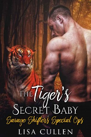 [Savage Shifters Special Ops 04] • The Tiger's Secret Baby (Savage Shifters Special Ops Book 4)